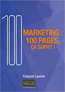 Cent pages pour le marketing et revenir à l’essentiel