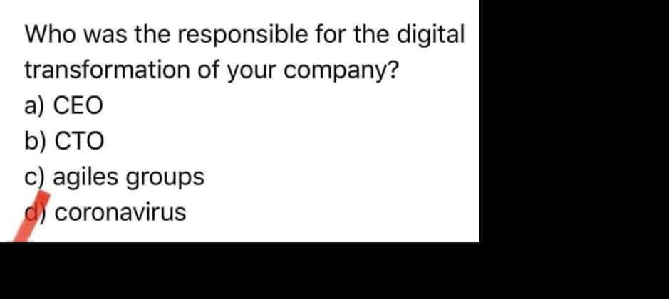 Qui est responsable de la transformation digitale de votre entreprise ? Le coronavirus bien entendu (livré tel-quel et avec les fautes d’orthographe et en globish dans le texte)